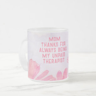 Moeder onbetaalde therapeut Funny bloemige Moederd Matglas Koffiemok