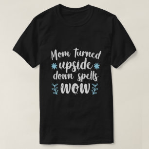 Moeder Ondersteboven Geschreven Spelt WOW T-shirt