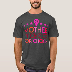Moeder op keuze voor gekozen vrouwelijke vrouwenre t-shirt