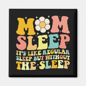 Moeder Slaap Grappig Moederdag Groovy Retro Magneet (Voorkant)