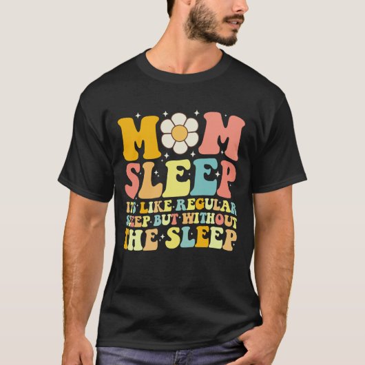 Moeder Slaap Grappig Moederdag Groovy Retro T-shirt (Voorkant)