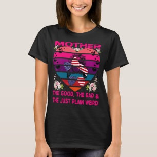 Moeder The Good The Bad & The Just Plain Weird Mot T-shirt