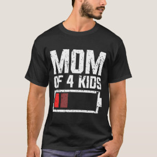 Moeder van 4 kinderen batterij leeg mama van 4 kin t-shirt