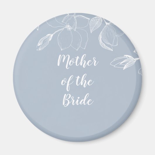 MOEDER VAN BRIDE GROOM Dusty Blue White Magnolias Magneet (Voorkant)