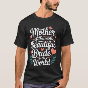 Moeder Van De Allermooiste Bruid Ter Wereld - T-shirt