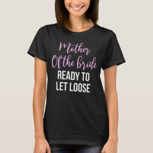Moeder van de bruid klaar om los te laten 2 t-shirt