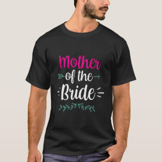 Moeder Van De Bruid Trouwfeest Cute Feest Afscheid T-shirt