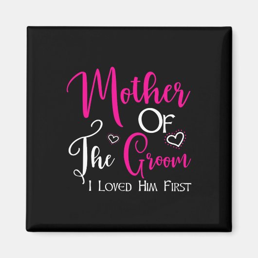 Moeder van de bruidegom Ik hield eerst van hem Moe Magneet (Voorkant)