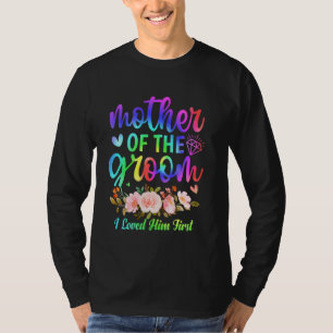 Moeder van de bruidegom Ik hield eerst van hem Tro T-shirt