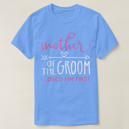 Moeder van de Groom die ik eerst van hem hield T-shirt (Design voorkant)