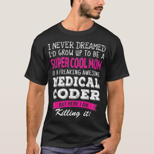 Moeder van Medische Coder Grappig Ik Nooit Gedroom T-shirt (Voorkant)