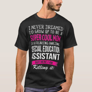 Moeder van Speciaal Onderwijsassistent Funny I Nev T-shirt