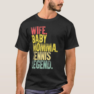 Moeder vrouw vrouw vrouw Baby Momma Tennis Legend T-shirt