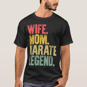 Moeder Vrouwen Echtgenote mam Karate Legend T-shirt