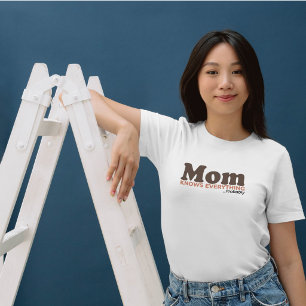 Moeder Weet Alles Waarschijnlijk Grappig Moeder Ca T-shirt