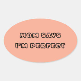 Moeder zegt dat ik perfect ben – Baby Quote Ovale Sticker