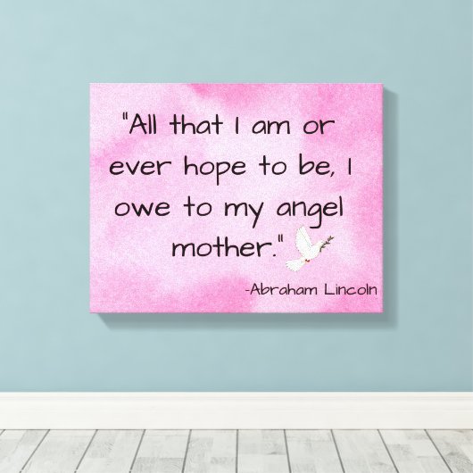 Moederdag Abraham Lincoln Quote Canvas Afdruk (Insitu (Houten vloer))