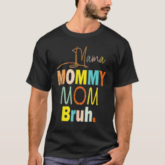 Moederdag citeert mama mama mama mama Bruh mama Li T-shirt