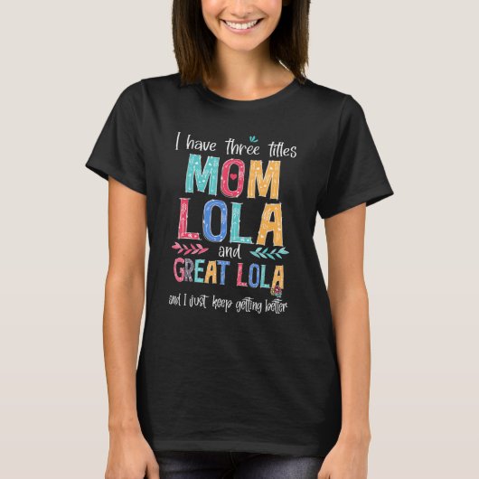 Moederdag Ik heb drie titels Mam Lola en Grea T-shirt (Voorkant)