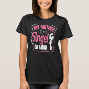 Moederdag Mijn moeder is mijn engel op aarde T-shirt