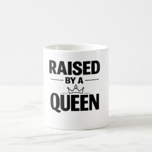 Moederdag “Opgevoed Door een Koningin” Empowerment Magische Mok