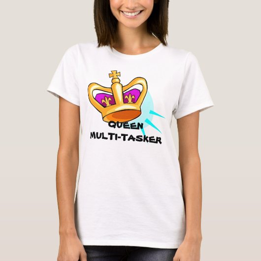 moederdag QUEEN MULTI-TASKER T Shirt (Voorkant)