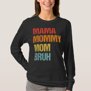 Moederdag voor mama mama mama mama Bruh mama T-shirt