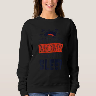 Moederdag Vrouwendag Sterke mama's slapen nooit Trui