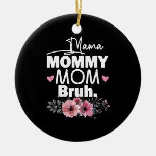 Moederkunst Mama mama Bruh Floral Birthday Keramisch Ornament