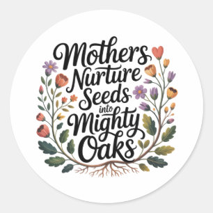 Moeders koesteren zaden tot machtige eiken ronde sticker
