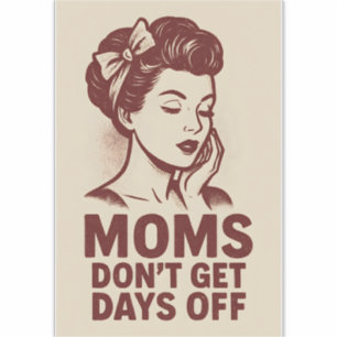 Moeders Krijgen Geen Vrije Dagen Retro Vintage Kun Sticker