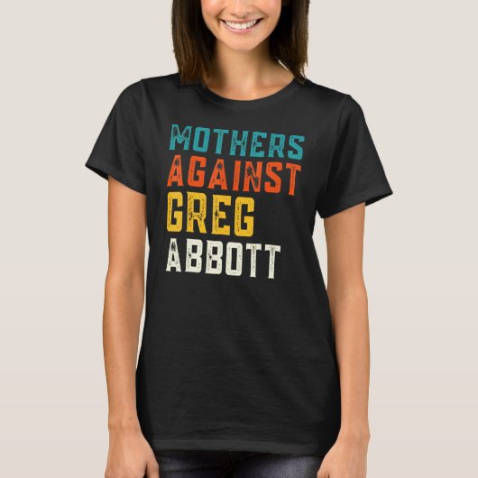 Moeders tegen Greg Abbott Texas Anti Abbott T-shirt (Voorkant)