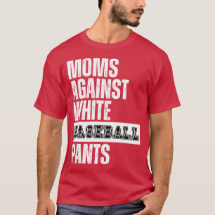 moeders tegen witte honkbalbroek 30 t-shirt