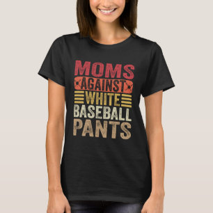 Moeders tegen witte honkbalbroek vrouwen mam Humor T-shirt