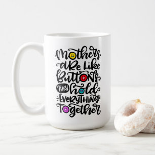 Moeders zijn als knoppen... koffiemok