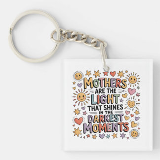Moeders zijn het licht dat schijnt in momenten sleutelhanger