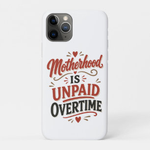 Moederschap is onbetaalde overuren Moederdag iPhone 11 Pro Hoesje