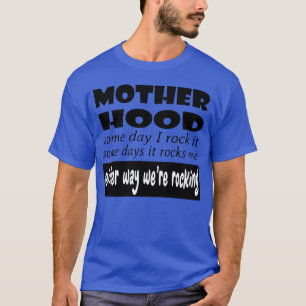 Moederschap soms rock ik het sommige dagen schudt t-shirt