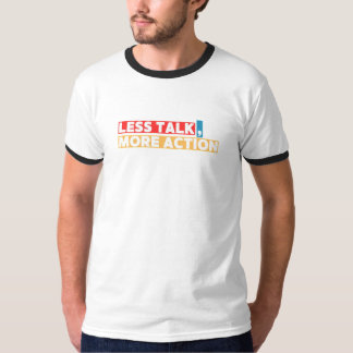 Moedige Motivatiequote – Minder Praten, Meer Doen T-shirt