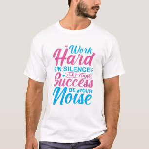 Moeilijk werken in stilte Motiverende quote T-shirt