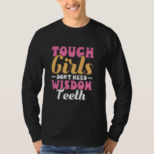 Moeilijke meisjes hebben geen verstandskiezen nodi t-shirt