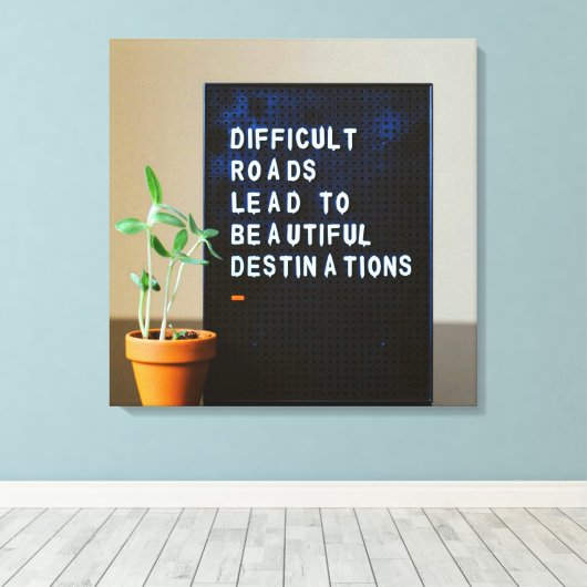 Moeilijke wegen leiden tot prachtige bestemmingen canvas afdruk (Insitu (Houten vloer))