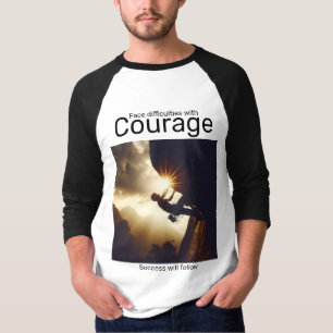 Moeilijkheden onder ogen zien met moed en succes z t-shirt