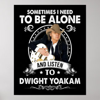 Moet alleen zijn en naar Dwight Yoakam Music luist Poster