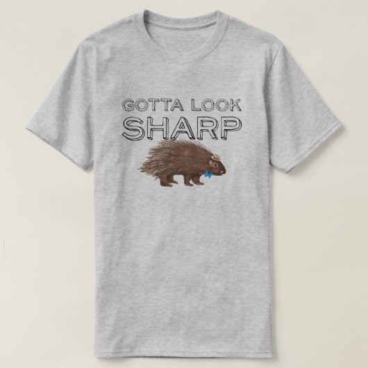 Moet er scherp uitzien Porcupine Funny Animal Geze T-shirt (Design voorkant)