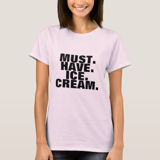 Moet ijscrème t-shirt hebben (Voorkant)