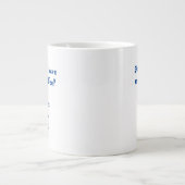 Moet ik meer koffie-Mok hebben? Extra Grote Beker (Voorkant)