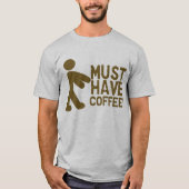 Moet koffie hebben! Zombie T-shirt (Voorkant)
