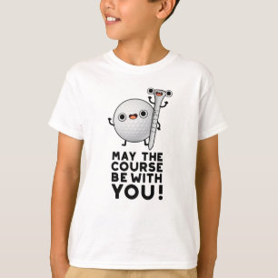 Moge de cursus bij jullie grappige Golf Pun zijn T-shirt