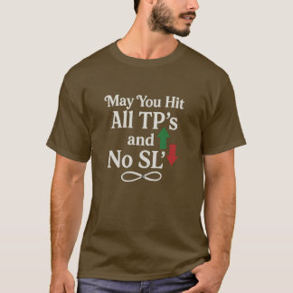 Moge Je Alle TP's Raken en Geen SL's Trader T-shir T-shirt